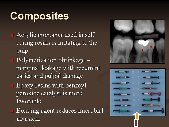 Composites n n Acrylic monomer used in self curing resins is irritating to the