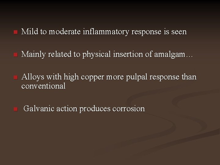 n Mild to moderate inflammatory response is seen n Mainly related to physical insertion