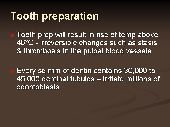 Tooth preparation n Tooth prep will result in rise of temp above 46°C -