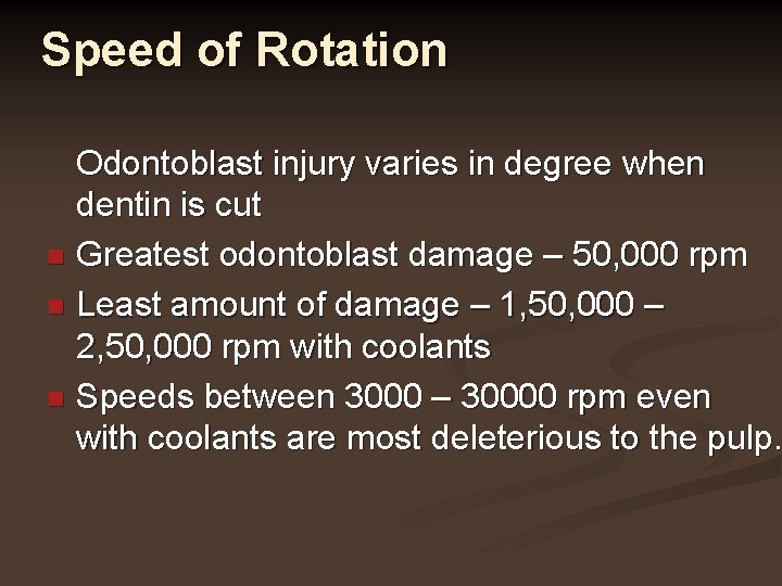 Speed of Rotation Odontoblast injury varies in degree when dentin is cut n Greatest