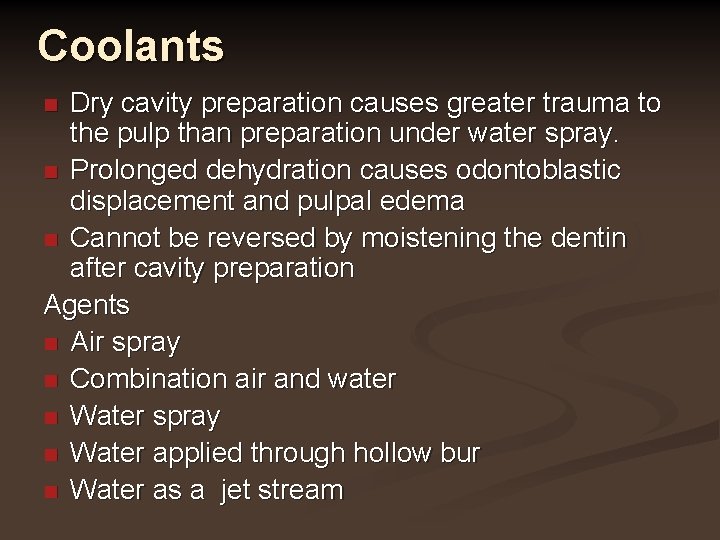 Coolants Dry cavity preparation causes greater trauma to the pulp than preparation under water