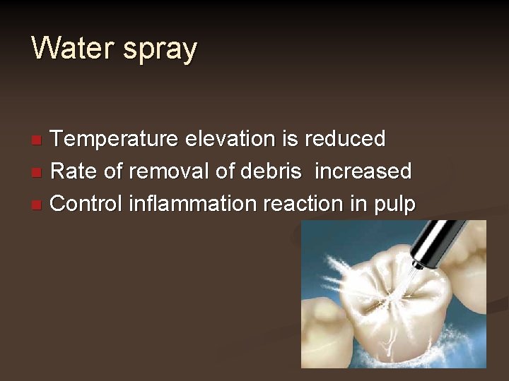 Water spray Temperature elevation is reduced n Rate of removal of debris increased n