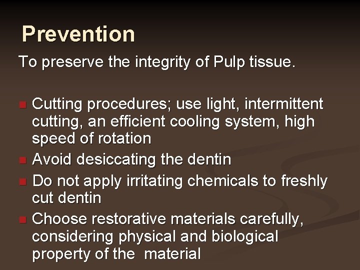 Prevention To preserve the integrity of Pulp tissue. Cutting procedures; use light, intermittent cutting,