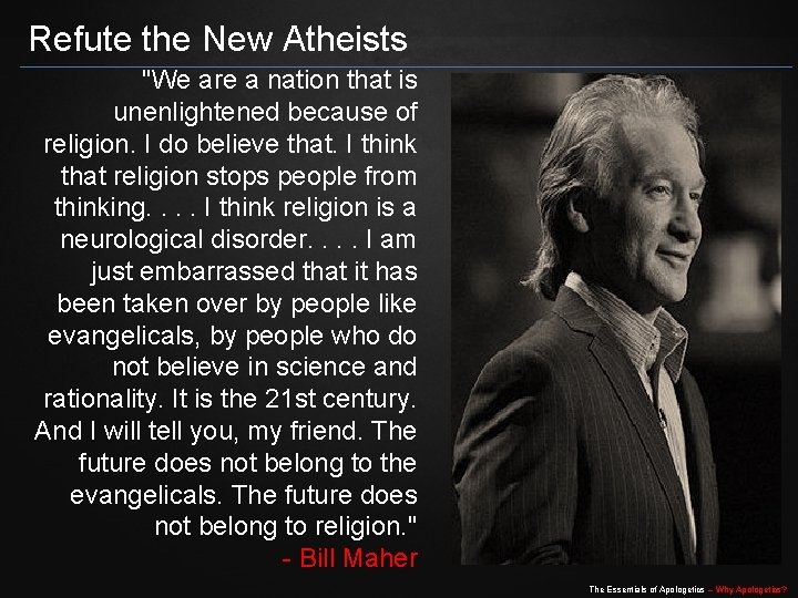 Refute the New Atheists "We are a nation that is unenlightened because of religion.