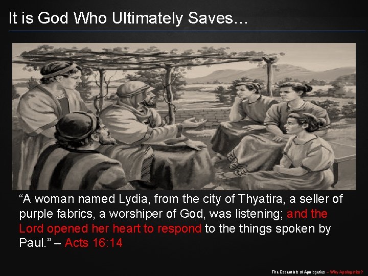 It is God Who Ultimately Saves… “A woman named Lydia, from the city of