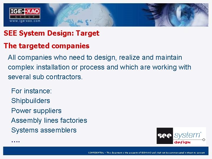 SEE System Design: Target The targeted companies All companies who need to design, realize