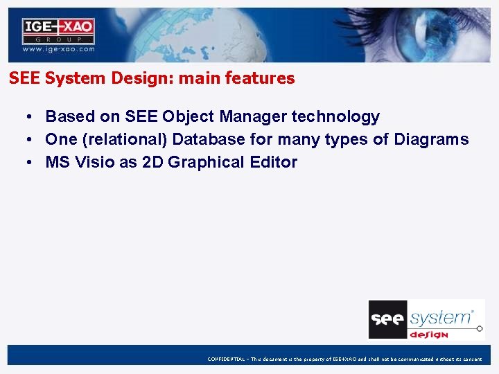 SEE System Design: main features • Based on SEE Object Manager technology • One