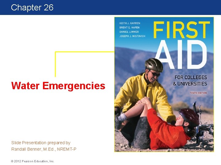 Chapter 26 First Aid for Colleges and Universities 10 th Edition Water Emergencies Slide Chapter 26 First Aid for Colleges and Universities 10 th Edition Water Emergencies Slide