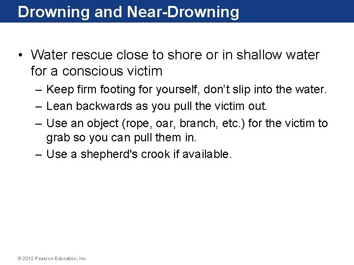 Drowning and Near-Drowning • Water rescue close to shore or in shallow water for Drowning and Near-Drowning • Water rescue close to shore or in shallow water for