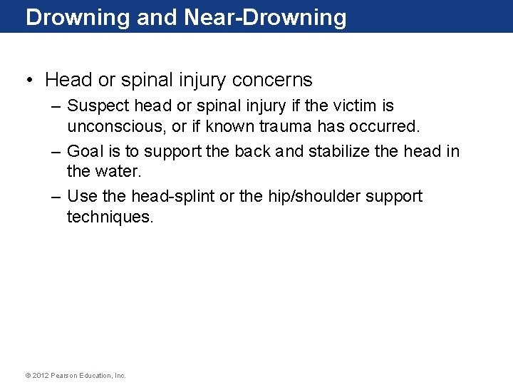 Drowning and Near-Drowning • Head or spinal injury concerns – Suspect head or spinal Drowning and Near-Drowning • Head or spinal injury concerns – Suspect head or spinal