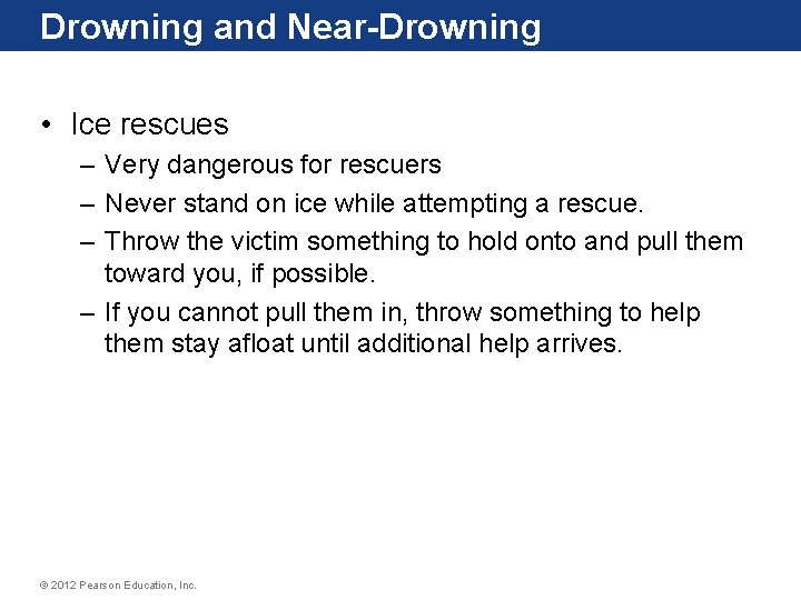 Drowning and Near-Drowning • Ice rescues – Very dangerous for rescuers – Never stand Drowning and Near-Drowning • Ice rescues – Very dangerous for rescuers – Never stand