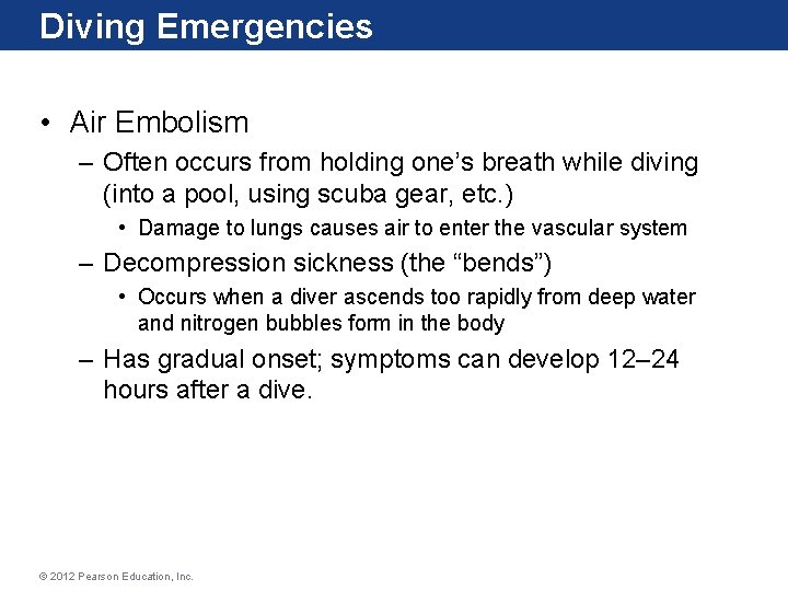 Diving Emergencies • Air Embolism – Often occurs from holding one’s breath while diving Diving Emergencies • Air Embolism – Often occurs from holding one’s breath while diving