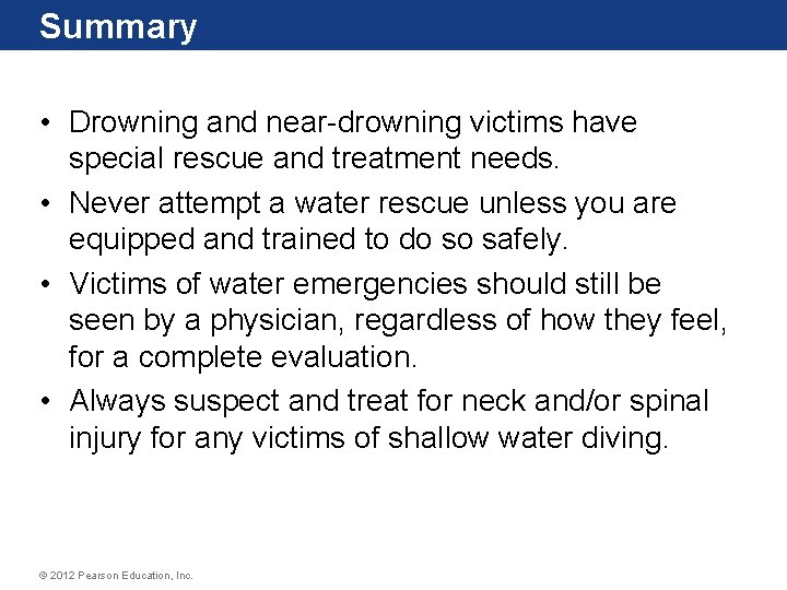 Summary • Drowning and near-drowning victims have special rescue and treatment needs. • Never Summary • Drowning and near-drowning victims have special rescue and treatment needs. • Never