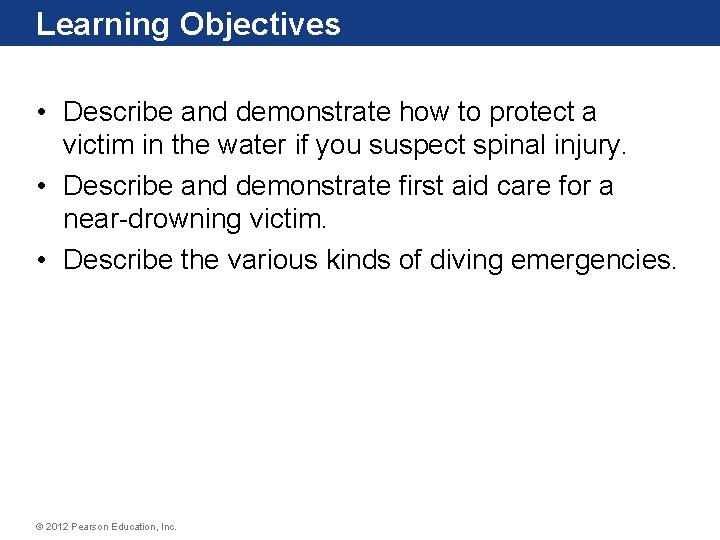 Learning Objectives • Describe and demonstrate how to protect a victim in the water Learning Objectives • Describe and demonstrate how to protect a victim in the water