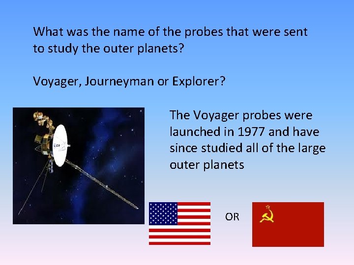 What was the name of the probes that were sent to study the outer