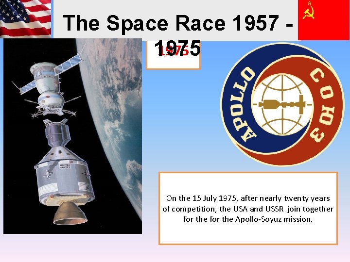 The Space Race 1957 1975 On the 15 July 1975, after nearly twenty years