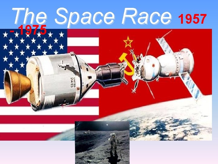 The Space Race 1957 - 1975 