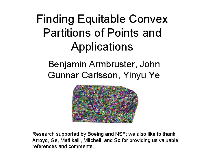 Finding Equitable Convex Partitions of Points and Applications Benjamin Armbruster, John Gunnar Carlsson, Yinyu