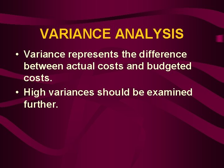 VARIANCE ANALYSIS • Variance represents the difference between actual costs and budgeted costs. •