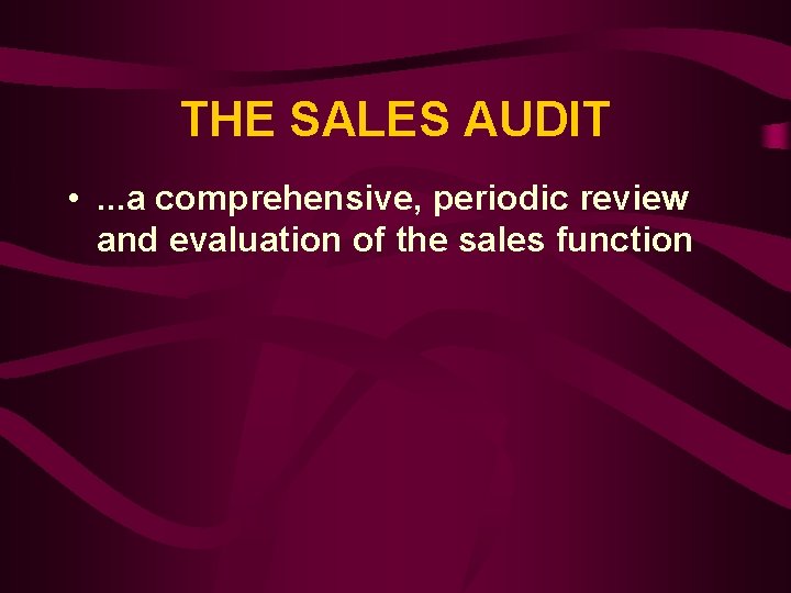THE SALES AUDIT • . . . a comprehensive, periodic review and evaluation of