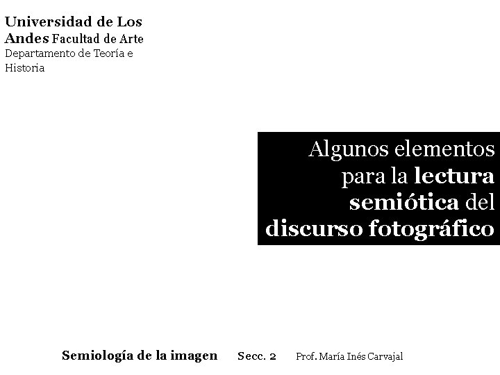 Universidad de Los Andes Facultad de Arte Departamento de Teoría e Historia Algunos elementos