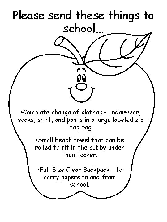 Please send these things to school. . . • Complete change of clothes –