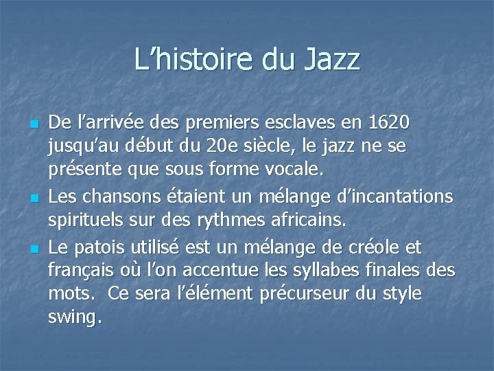 L’histoire du Jazz n n n De l’arrivée des premiers esclaves en 1620 jusqu’au