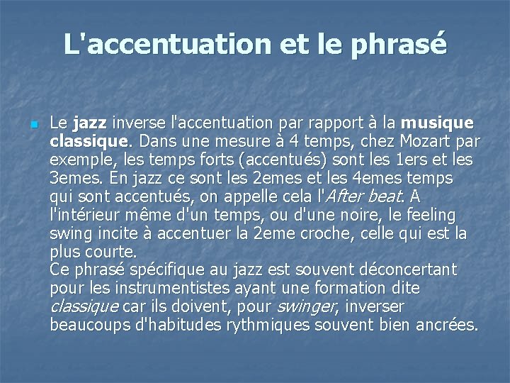 L'accentuation et le phrasé n Le jazz inverse l'accentuation par rapport à la musique