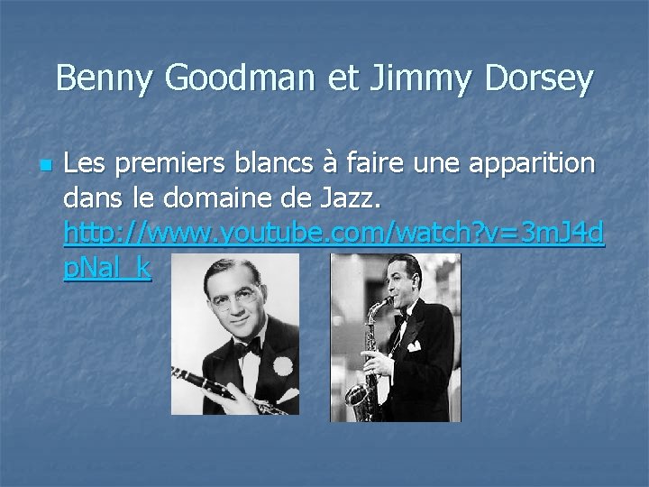 Benny Goodman et Jimmy Dorsey n Les premiers blancs à faire une apparition dans