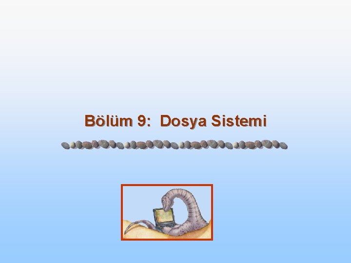 Bölüm 9: Dosya Sistemi 