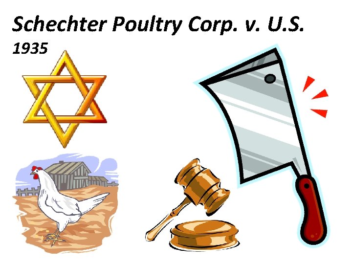 Schechter Poultry Corp. v. U. S. 1935 