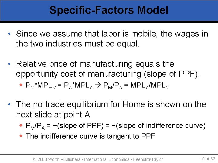 Specific-Factors Model • Since we assume that labor is mobile, the wages in the