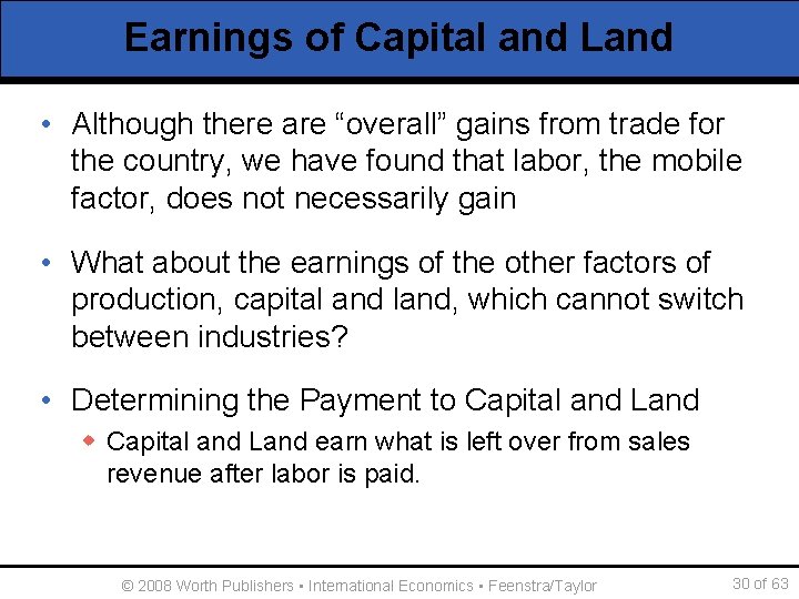Earnings of Capital and Land • Although there are “overall” gains from trade for