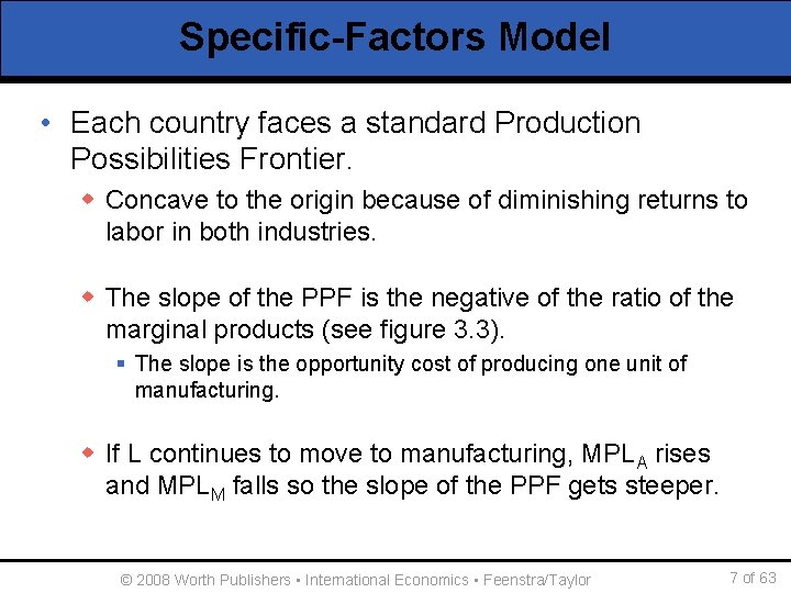Specific-Factors Model • Each country faces a standard Production Possibilities Frontier. w Concave to