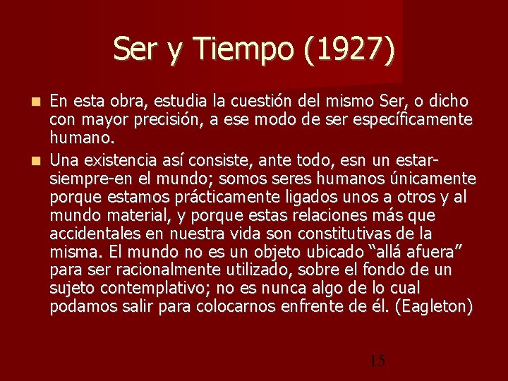 Ser y Tiempo (1927) En esta obra, estudia la cuestión del mismo Ser, o