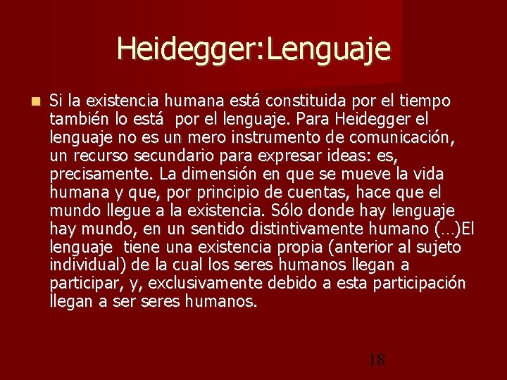 Heidegger: Lenguaje Si la existencia humana está constituida por el tiempo también lo está