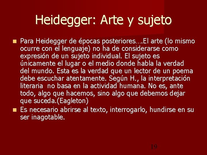 Heidegger: Arte y sujeto Para Heidegger de épocas posteriores…. El arte (lo mismo ocurre