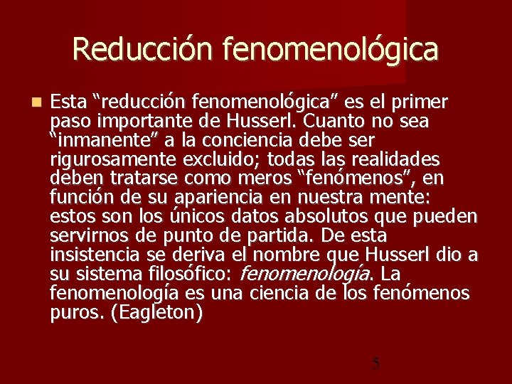 Reducción fenomenológica Esta “reducción fenomenológica” es el primer paso importante de Husserl. Cuanto no