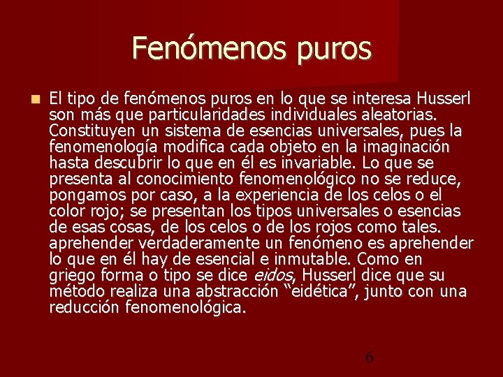 Fenómenos puros El tipo de fenómenos puros en lo que se interesa Husserl son