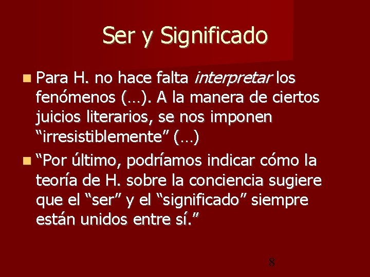 Ser y Significado H. no hace falta interpretar los fenómenos (…). A la manera