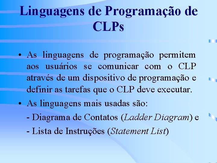 Linguagens de Programação de CLPs • As linguagens de programação permitem aos usuários se