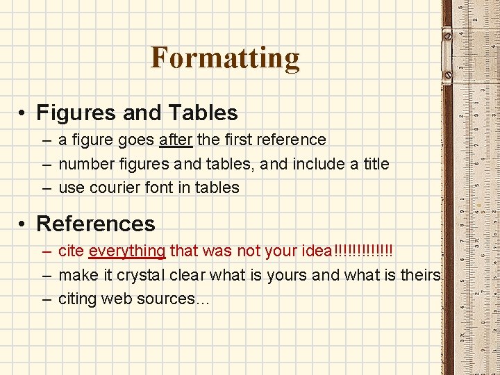 Formatting • Figures and Tables – a figure goes after the first reference –