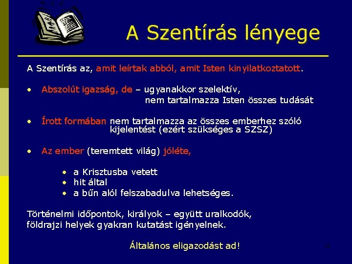 A Szentírás lényege A Szentírás az, amit leírtak abból, amit Isten kinyilatkoztatott. • Abszolút