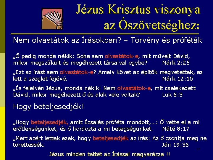 Jézus Krisztus viszonya az Ószövetséghez: Nem olvastátok az Írásokban? – Törvény és próféták „Ő