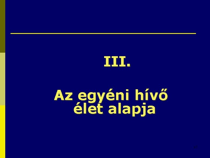 III. Az egyéni hívő élet alapja 17 