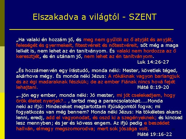 Elszakadva a világtól - SZENT „Ha valaki én hozzám jő, és meg nem gyűlöli