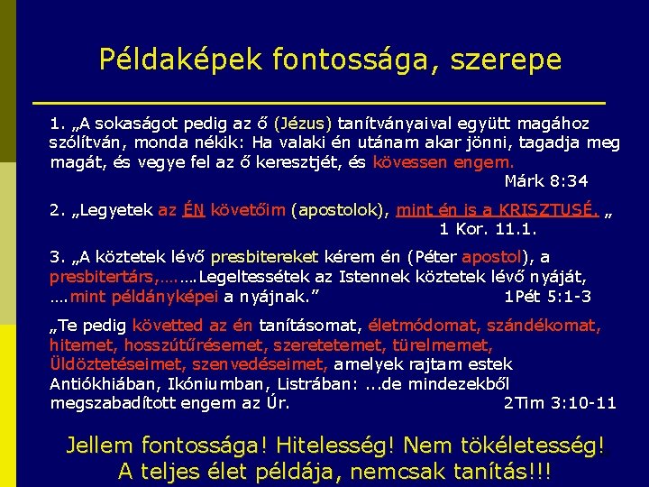 Példaképek fontossága, szerepe 1. „A sokaságot pedig az ő (Jézus) tanítványaival együtt magához szólítván,