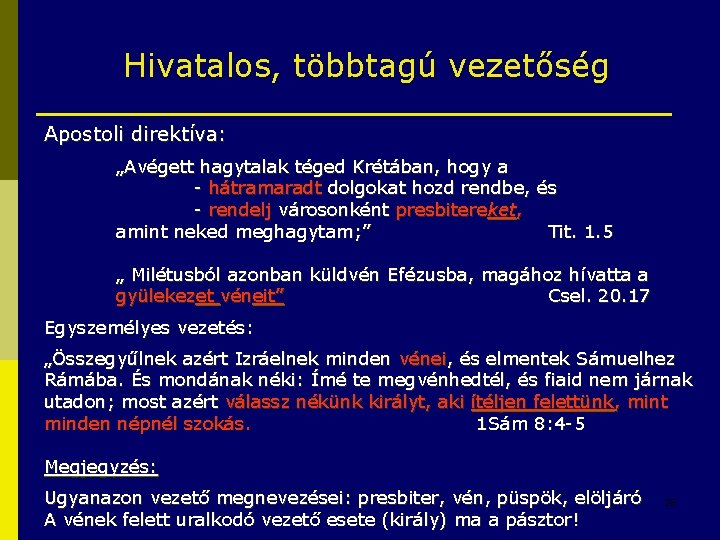 Hivatalos, többtagú vezetőség Apostoli direktíva: „Avégett hagytalak téged Krétában, hogy a - hátramaradt dolgokat