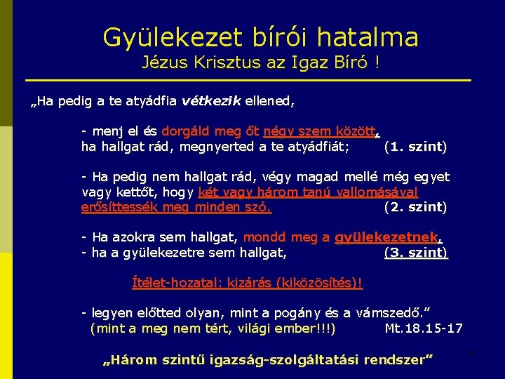 Gyülekezet bírói hatalma Jézus Krisztus az Igaz Bíró ! „Ha pedig a te atyádfia