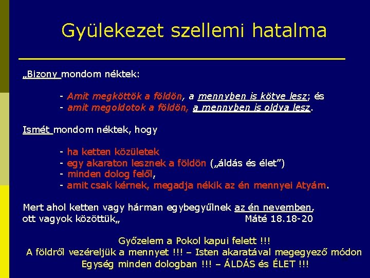 Gyülekezet szellemi hatalma „Bizony mondom néktek: - Amit megköttök a földön, a mennyben is